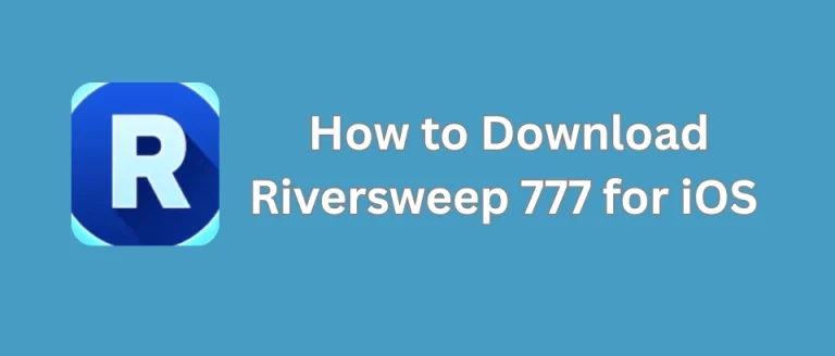 Download Riversweep 777 on iPhone – Step-by-Step iOS Installation Guide