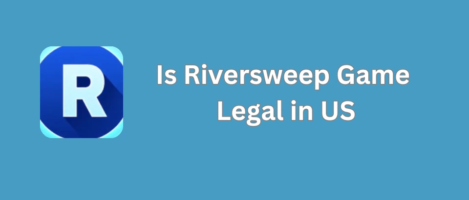 riversweeps legal in usa